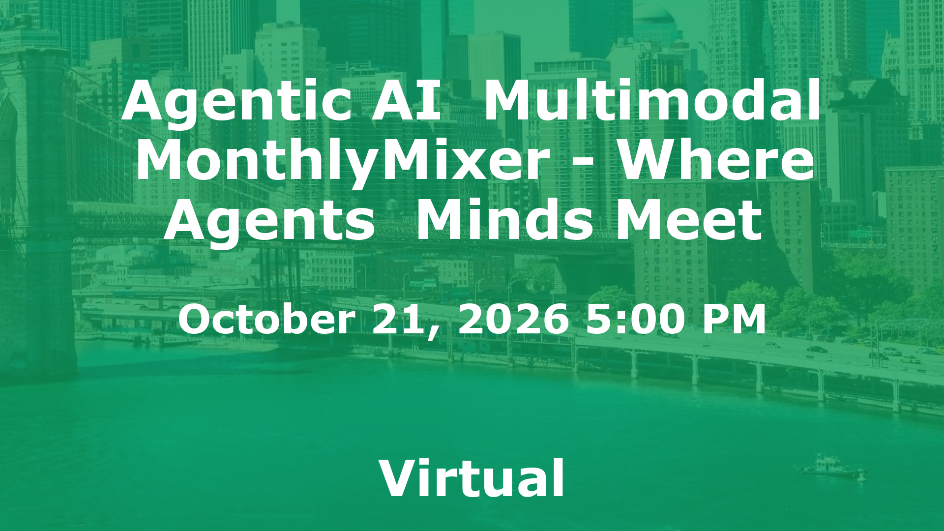 Agentic AI  Multimodal MonthlyMixer - Where Agents  Minds Meet  event image
